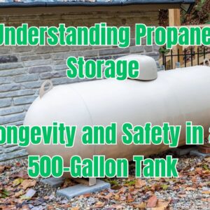 Understanding Propane Storage: Longevity and Safety in a 500-Gallon Tank