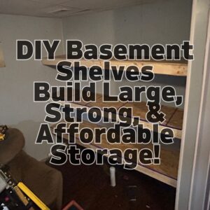 DIY Basement Shelves: Build Large, Strong, &amp; Affordable Storage!