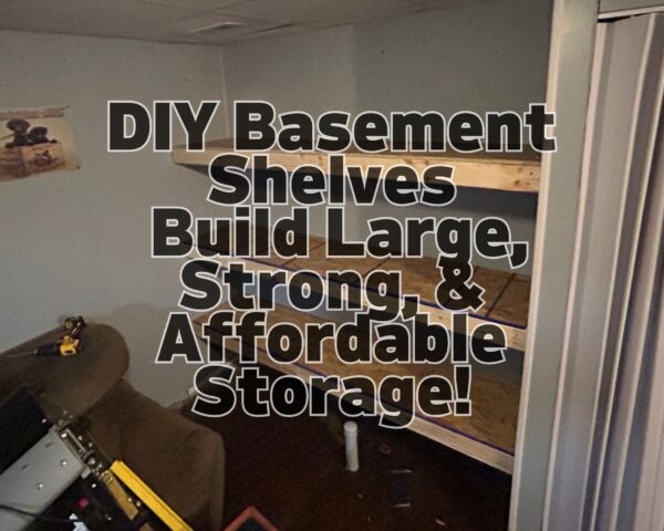 DIY Basement Shelves: Build Large, Strong, &amp; Affordable Storage!