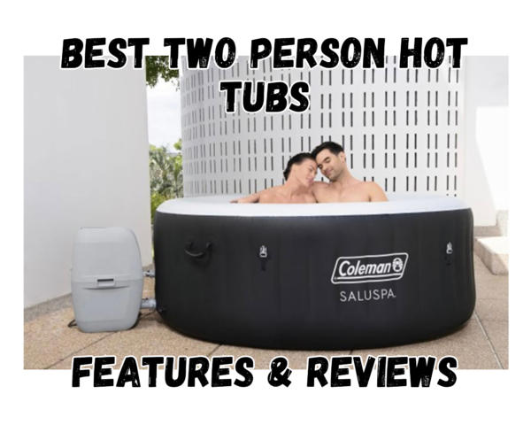 Choosing the Best 2 Person Hot Tub: Features and Reviews