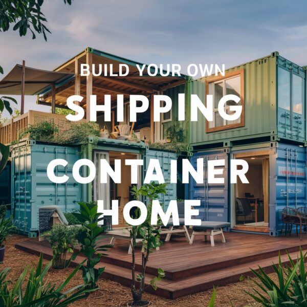 How To Build Your Own Shipping Container Home