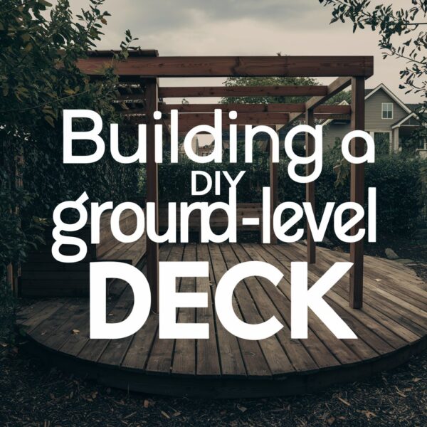 Your Guide to Building a DIY Ground-Level Deck