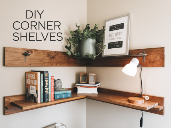 DIY Corner Shelves: Maximizing Space and Style