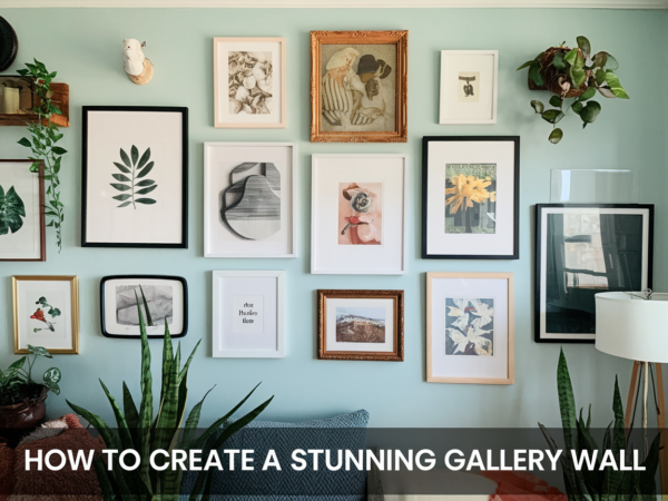 How To Create A Stunning Gallery Wall