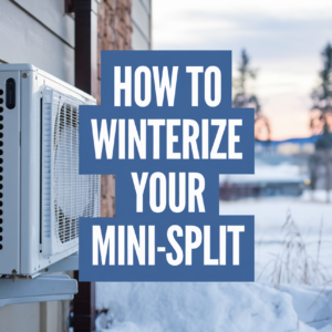 How To Winterize Your Mini Split