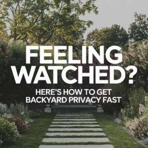 Feeling Watched? Here&#8217;s How to Get Backyard Privacy Fast