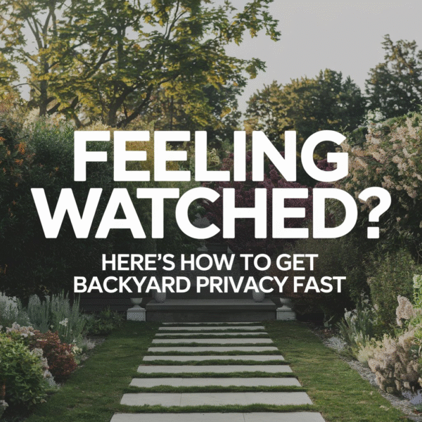 Feeling Watched? Here&#8217;s How to Get Backyard Privacy Fast
