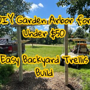 How I Built a Garden Arbor for Under $50