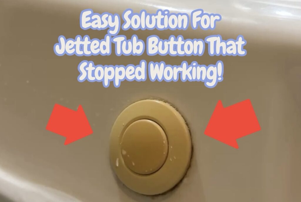 Easy Fix for a Stuck Jetted Tub Button (No Costly Repairs!)