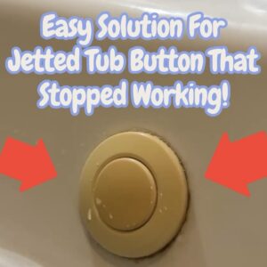 Easy Fix for a Stuck Jetted Tub Button (No Costly Repairs!)